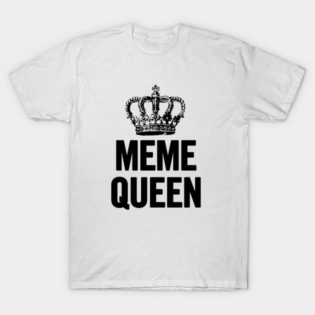 Meme Queen T-Shirt by sergiovarela